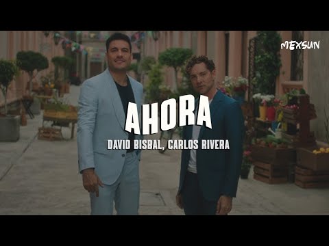 David Bisbal, Carlos Rivera - Ahora (Letra)