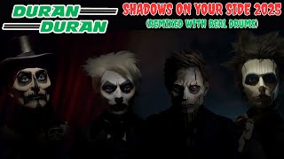 Duran Duran Shadows On Your Side 2025 - REMIXED With Proper Drums