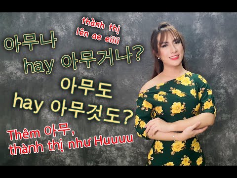 [TẬP 39] Tất tần tật về 아무, phân biệt 아무거나 - 아무것도 | WONDER HU