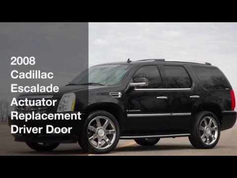 2008 Escalade Actuator Replacement Front Door