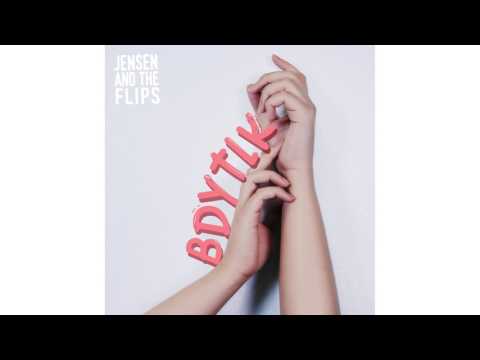 Jensen and The Flips - BDYTLK (Audio)