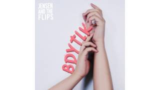 Jensen and The Flips - BDYTLK (Audio)