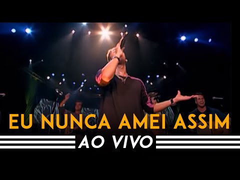 Jeito Moleque - Eu Nunca Amei Assim (Ao Vivo)