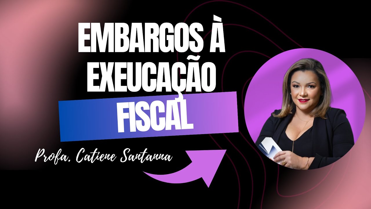 EMBARGOS À EXECUÇÃO FISCAL