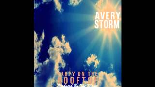 Avery Storm - Party On The Roof Top