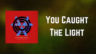 CHVRCHES - You Caught The Light (Lyrics)