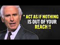 Learn To Act As If Nothing Is Out Of Reach - Jim Rohn Motivation