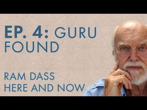 Ram Dass Here and Now – Episode 4 – Guru Found