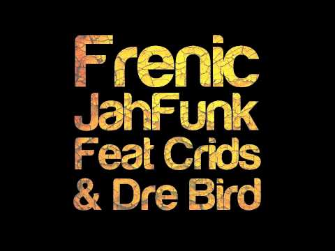 Frenic - JahFunk (feat Crids & Dre Bird)