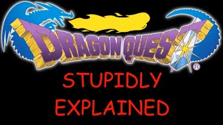 Stupidly Explained: Dragon Quest