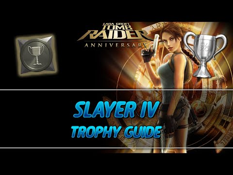 Tomb Raider Anniversary | Slayer IV Trophy Guide
