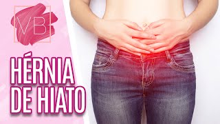 Hérnia de hiato: o que é, sintomas e tratamentos - Você Bonita (31/08/2022)