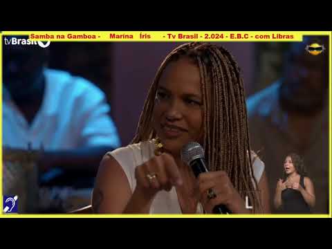 Tv Educativa - Tv Brasil - EBC -Samba na Gamboa Marina Iris com Libras