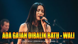 Download lagu ADA GAJAH DIBALIK BATU - WALI (COVER VERSI ROCK) mp3