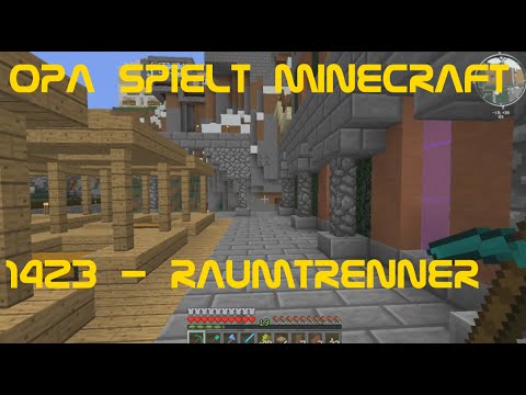 Opa spielt Minecraft 1423 - Raumtrenner