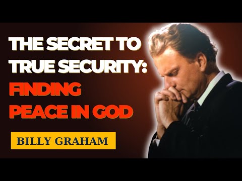 The Secret to True Security: Finding Peace in God! | Billy Graham Classic Sermon