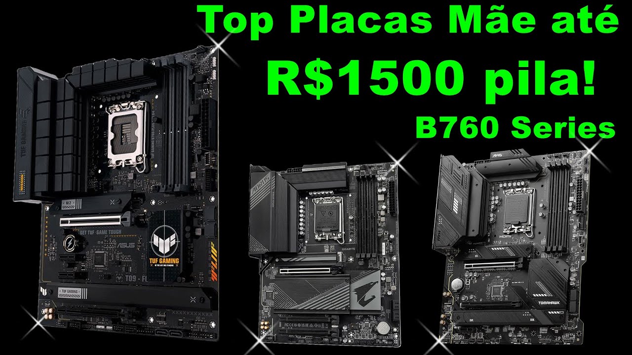 Top placas Mãe B760 mais CONFIÁVEIS até R$1500 pilas!!!