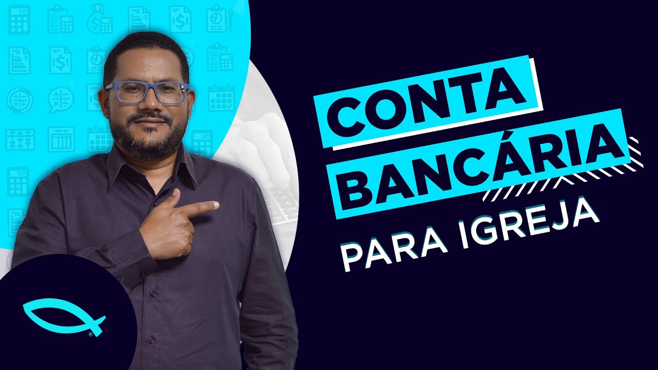 Como abrir uma Conta Bancária para a IGREJA?