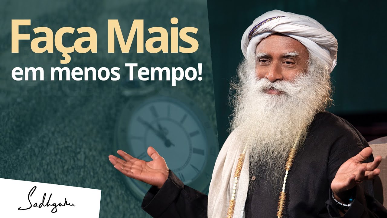 Como Administrar Seu Tempo Efetivamente? | Sadhguru Português