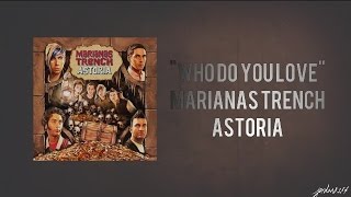 Who Do You Love - Marianas Trench