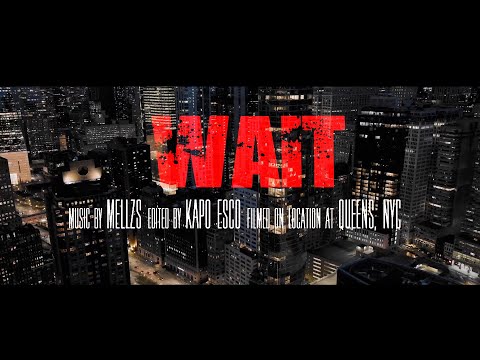 Mellzs - Wait (Dir. By Kapomob Films)