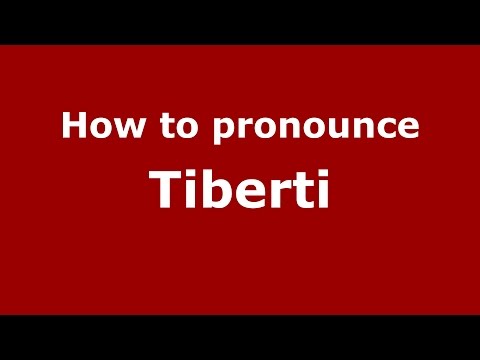How to pronounce Tiberti
