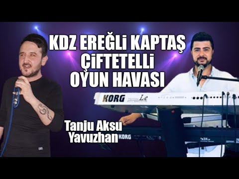 KDZ EREĞLİ KAPTAŞ ÇİFTETELLİ OYUN HAVASI TANJU AKSU & YAVUZHAN