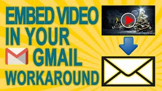 Workaround for How To Embed YouTube Video In The Body of An Email In Gmail - Gmail Tutorial