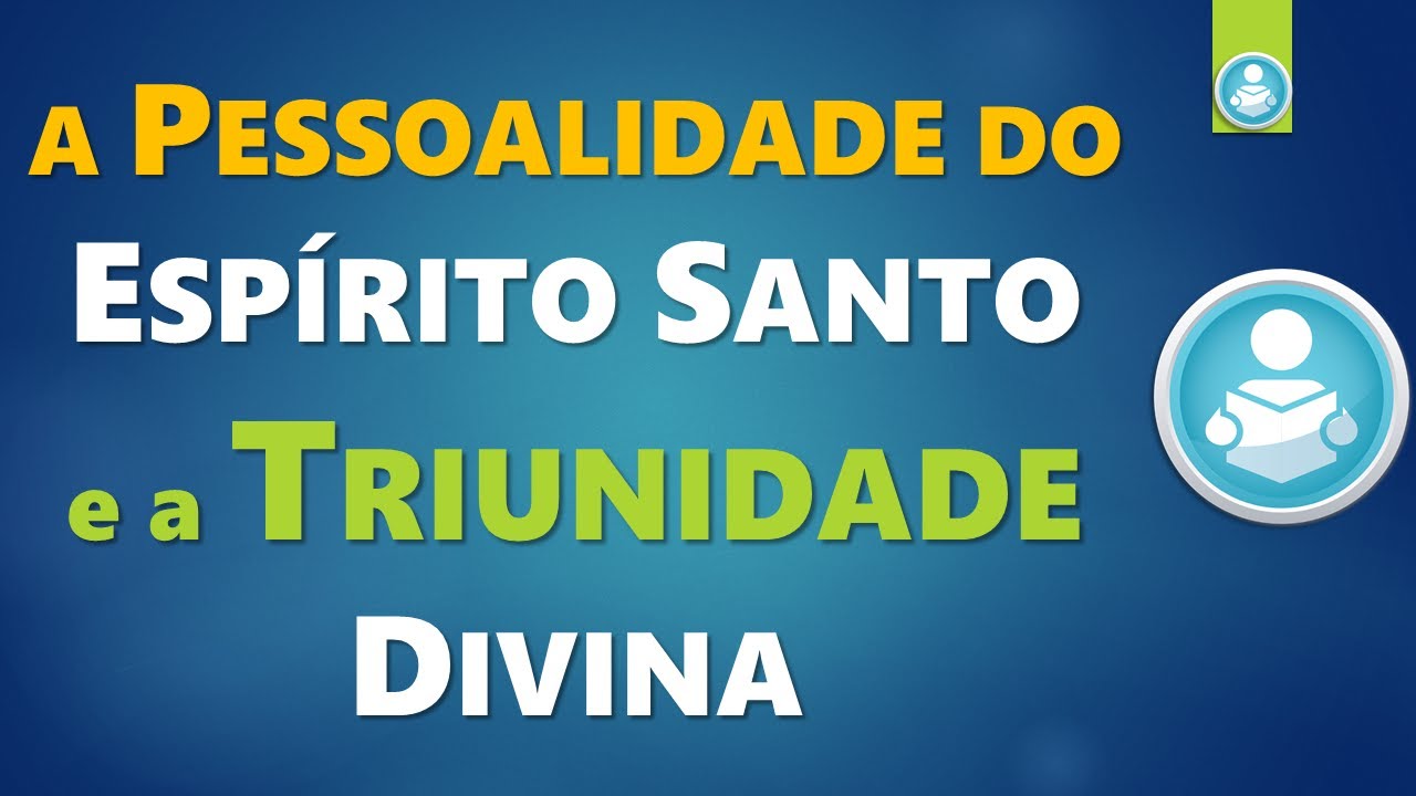 A Pessoalidade do Espírito Santo e a TRINDADE