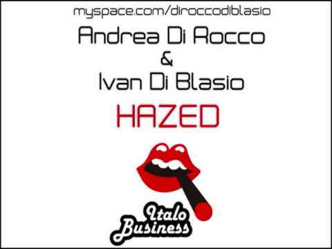 Andrea Di Rocco & Ivan Di Blasio - Hazed (Original Mix)