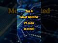 Top 6 IT Jobs In 2026 Future Tech Careers Shorts
