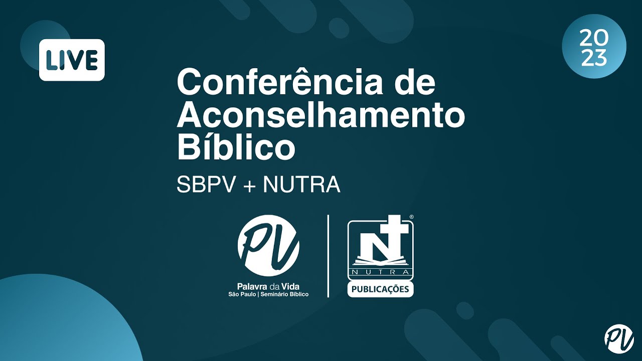 Conferência de Aconselhamento Bíblico (SBPV + NUTRA) - Abertura
