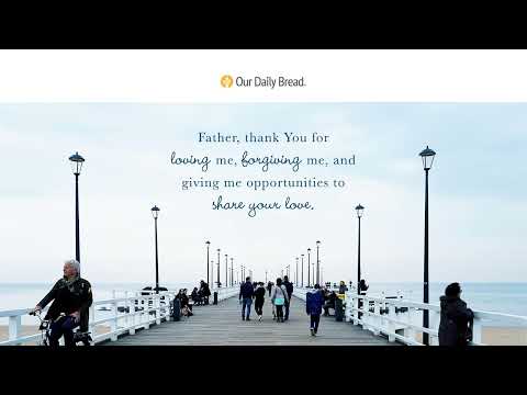 Love Wherever We Go | Audio Reading | Our Daily Bread Devotional | February 1, 2022