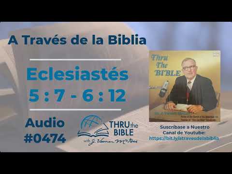 Eclesiastés 5 : 7 - 6 : 12  #474  Dr J Vernon McGee #atravesdelabiblia #eclesiastés #eclesiastes