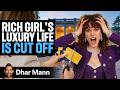 Rich Girl S LUXURY LIFE Is CUT OFF Dhar Mann Studios