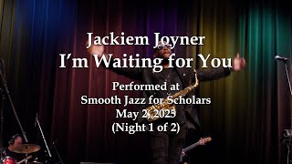 Jackiem Joyner - I'm Waiting for You - Smooth Jazz for Scholars (5/2/25)