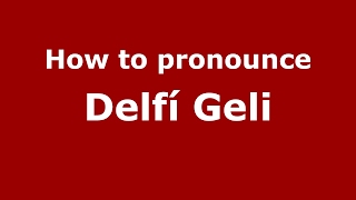 How to pronounce Delfí Geli