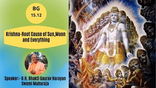 Krishna-Root Cause of Sun-Moon-Everything||BG-15.12-English||HH Bhakti Gaurav Narayan Swami Maharaja