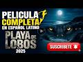 PLAYA DE LOBOS PELICULA COMPLETA ESPAÑOL LATINO - ESTRENO 2026 - DRAMA - TERROR - ACCION  1080p