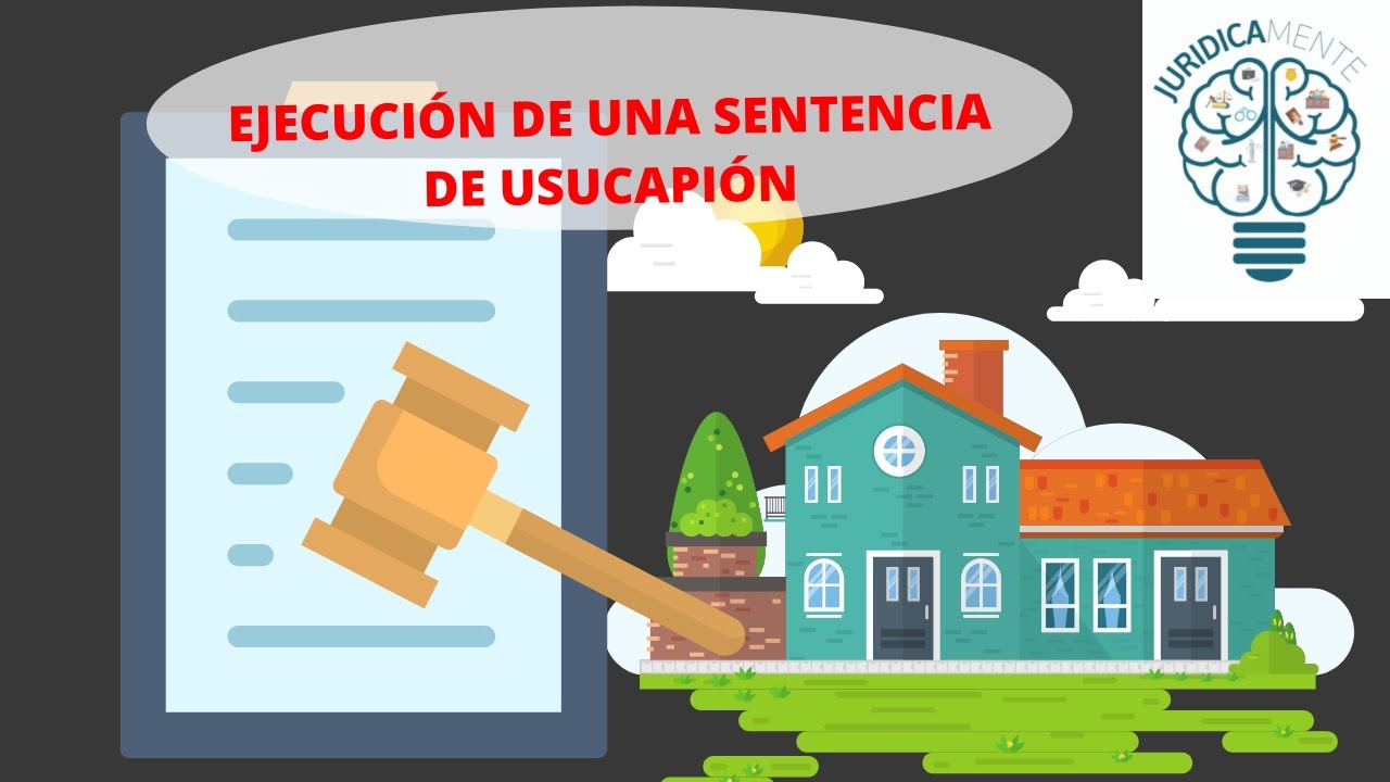 EJECUCIÓN DE UNA SENTENCIA DE USUCAPIÓN