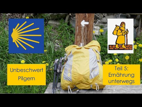 Unbeschwert Pilgern 5 - Ernährung: 5 kg Rucksack Ausrüstung für den Jakobsweg Teil 5 Ernährung