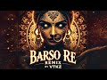 Barso Re VTKZ REMIX