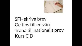 SFI- skriva brev. Ge tips till en vän. Träna till nationellt prov. Kurs C D