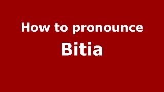How to pronounce Bitia