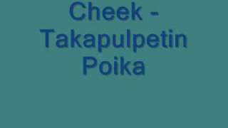 Cheek - Takapulpetin Poika
