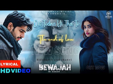 Dil Todna Hi Tha To_Bewajah Official Song | New Song | Best Sad Song of 2025 | Siddharth & Janvi | 