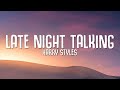 Harry Styles - Late Night Talking (Lyrics) Harry Styles - Late Night Talking (Lyrics)