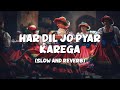 Har Dil Jo Pyar Karega | Full Lofi Song (Slow and Reverb) | Romantic Song | NestMusicZ