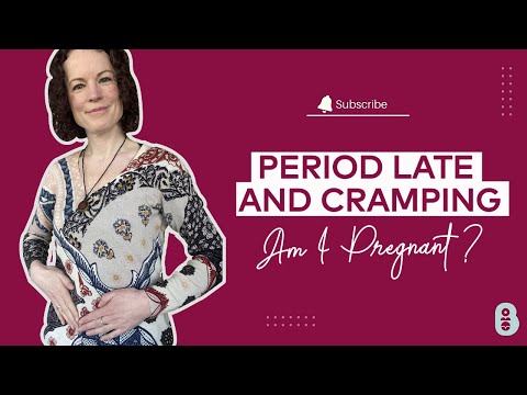 Period late and cramping am I pregnant