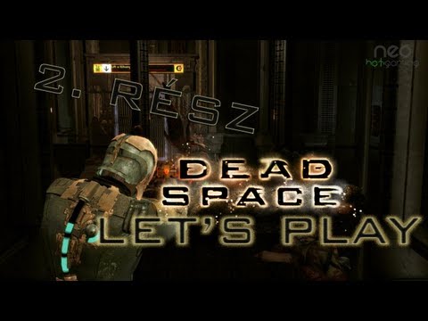 Let's Play // Dead Space - 2. Rész // Udvariatlan Necromorphok!